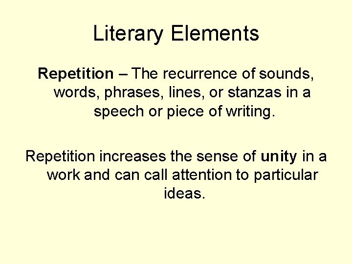 Literary Elements Repetition – The recurrence of sounds, words, phrases, lines, or stanzas in