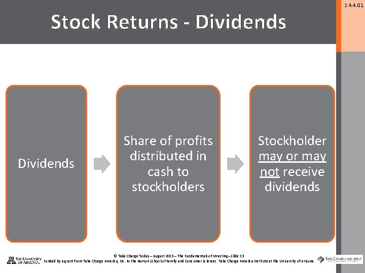 Stock Returns - Dividends Share of profits distributed in cash to stockholders Stockholder may