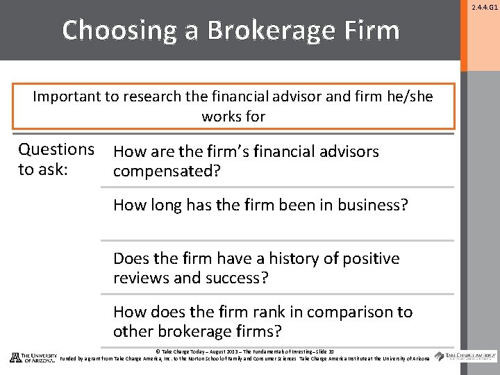 Choosing a Brokerage Firm Important to research the financial advisor and firm he/she works