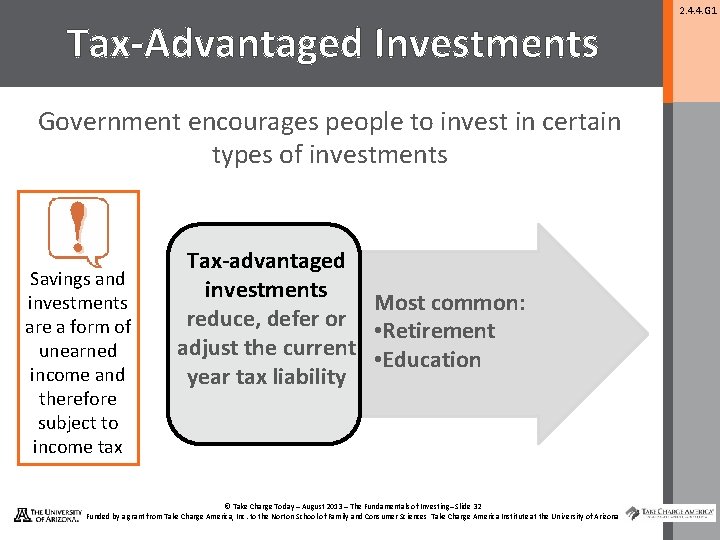 Tax-Advantaged Investments Government encourages people to invest in certain types of investments Savings and