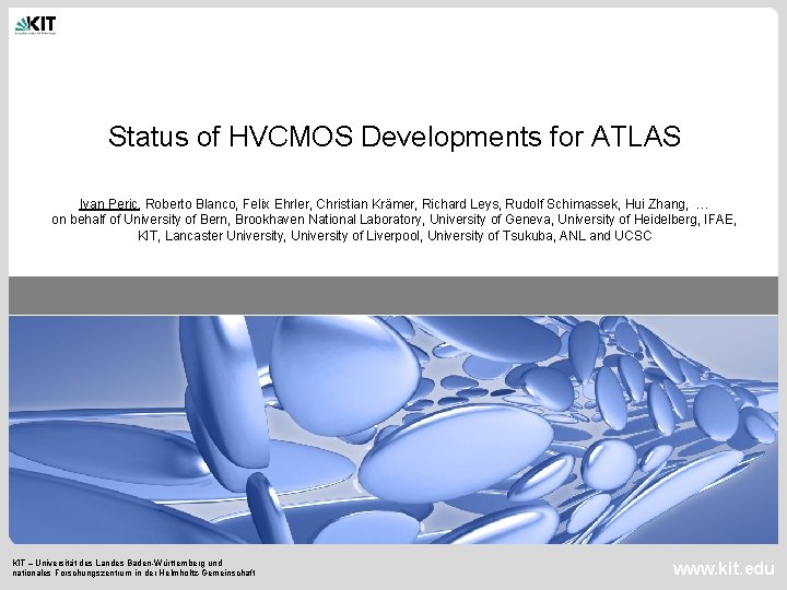 Status of HVCMOS Developments for ATLAS Ivan Peric, Roberto Blanco, Felix Ehrler, Christian Krämer,