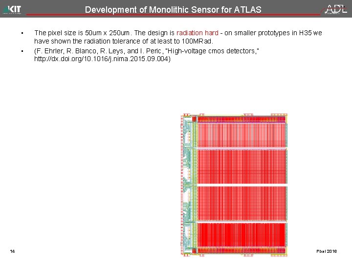 Development of Monolithic Sensor for ATLAS • • 14 The pixel size is 50