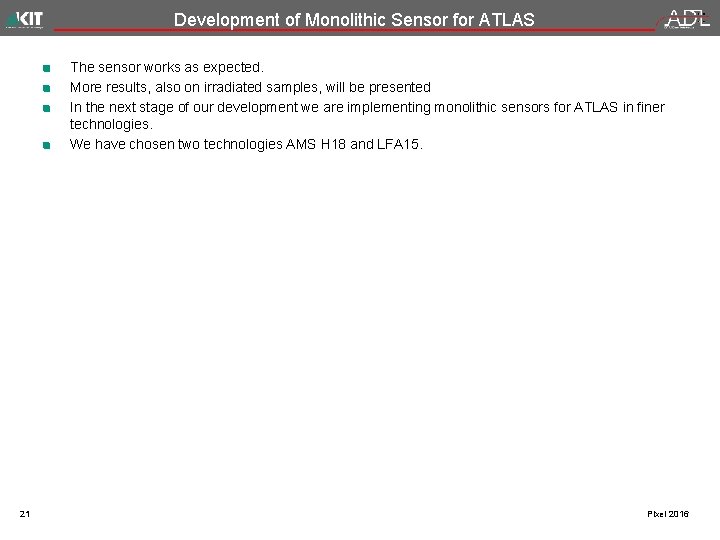 Development of Monolithic Sensor for ATLAS The sensor works as expected. More results, also