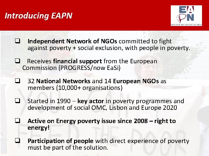 Introducing EAPN q Independent Network of NGOs committed to fight against poverty + social