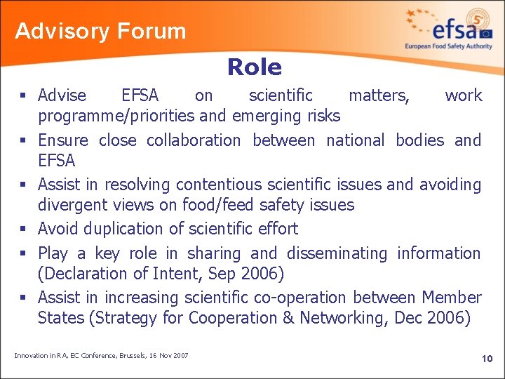 Advisory Forum Role § Advise EFSA on scientific matters, work programme/priorities and emerging risks