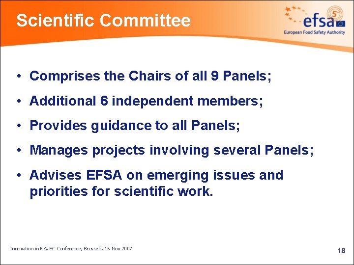 Scientific Committee • Comprises the Chairs of all 9 Panels; • Additional 6 independent