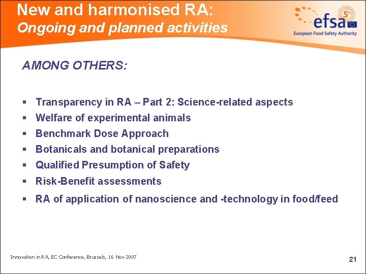 New and harmonised RA: Ongoing and planned activities AMONG OTHERS: § Transparency in RA