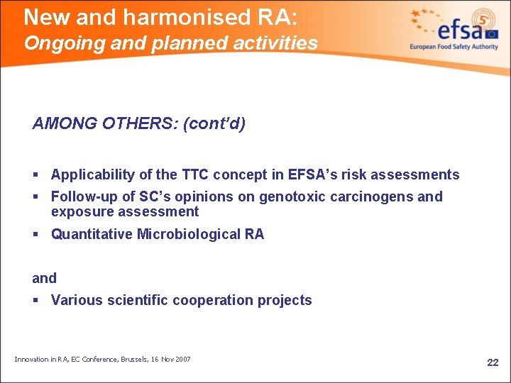 New and harmonised RA: Ongoing and planned activities AMONG OTHERS: (cont’d) § Applicability of
