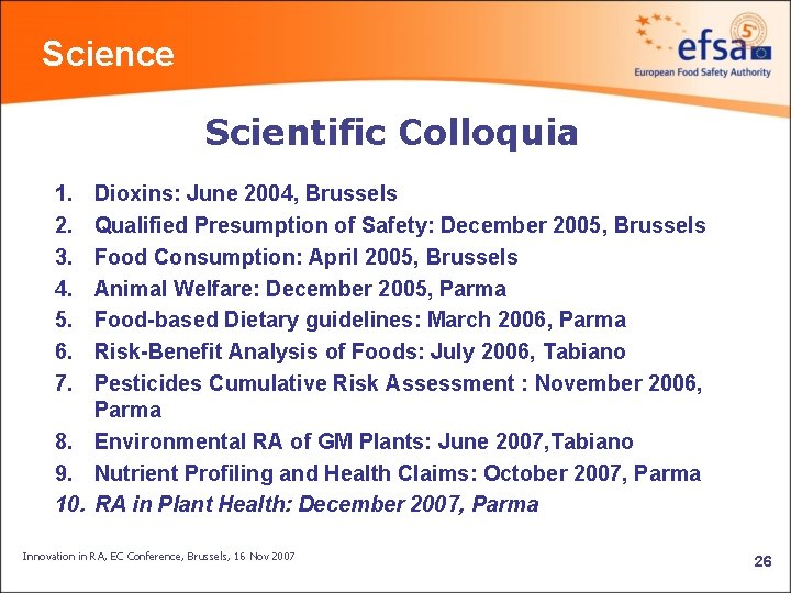 Science Scientific Colloquia 1. 2. 3. 4. 5. 6. 7. Dioxins: June 2004, Brussels