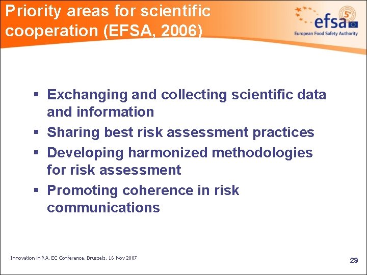 Priority areas for scientific cooperation (EFSA, 2006) § Exchanging and collecting scientific data and