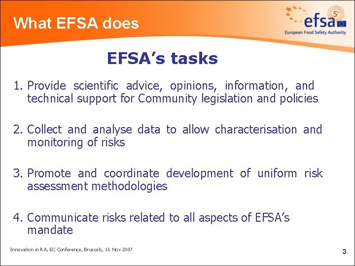What EFSA does EFSA’s tasks 1. Provide scientific advice, opinions, information, and technical support
