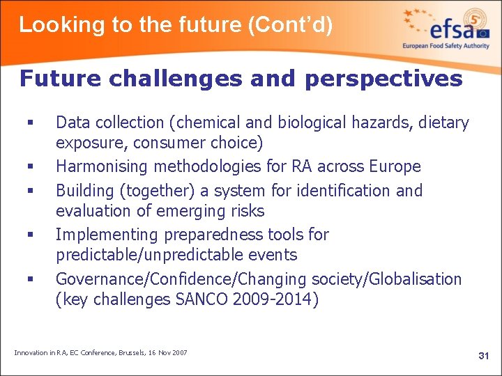 Looking to the future (Cont’d) Future challenges and perspectives § § § Data collection