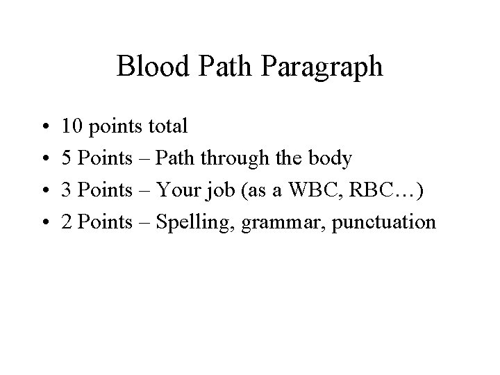 Blood Path Paragraph • • 10 points total 5 Points – Path through the