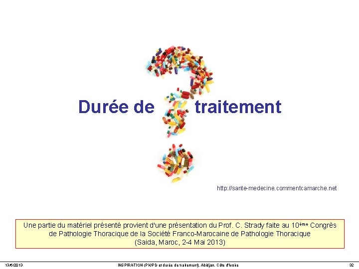 Durée de traitement http: //sante-medecine. commentcamarche. net Une partie du matériel présenté provient d'une