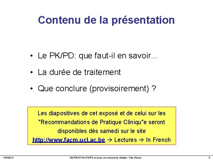 Contenu de la présentation • Le PK/PD: que faut-il en savoir… • La durée