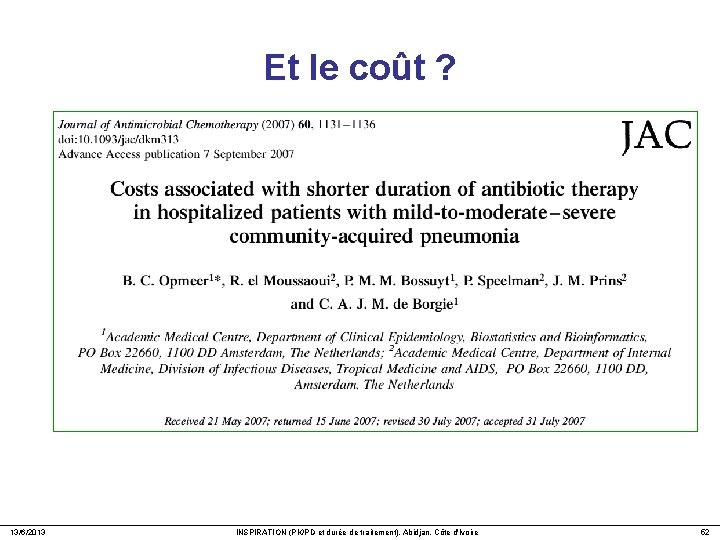 Et le coût ? 13/6/2013 INSPIRATION (PK/PD et durée de traitement), Abidjan, Côte d'Ivoire