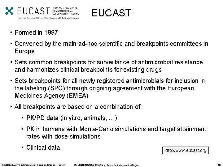 EUCAST • Formed in 1997 • Convened by the main ad-hoc scientific and breakpoints