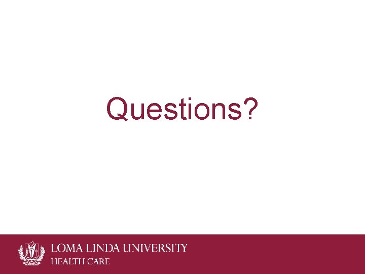 Questions? Questions?