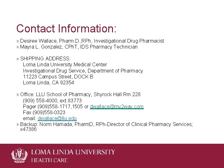 Contact Information: » Desiree Wallace, Pharm. D. , RPh, Investigational Drug Pharmacist » Mayra Contact Information: » Desiree Wallace, Pharm. D. , RPh, Investigational Drug Pharmacist » Mayra