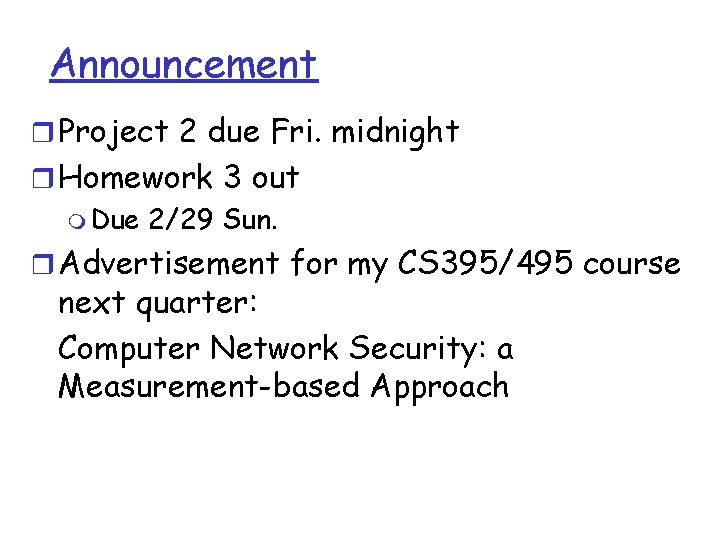 Announcement r Project 2 due Fri. midnight r Homework 3 out m Due 2/29