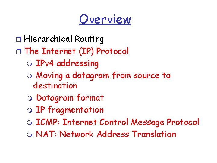 Overview r Hierarchical Routing r The Internet (IP) Protocol IPv 4 addressing m Moving