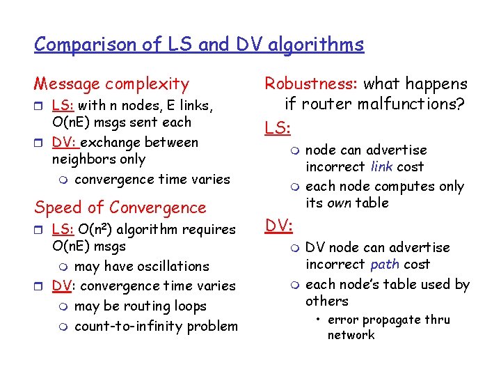 Comparison of LS and DV algorithms Message complexity r LS: with n nodes, E