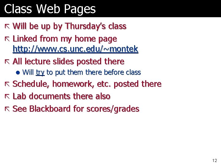 Class Web Pages ã Will be up by Thursday’s class ã Linked from my