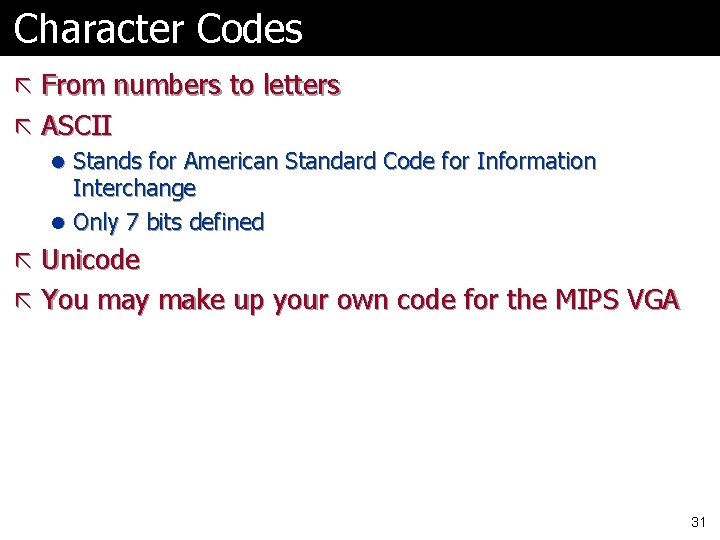 Character Codes ã From numbers to letters ã ASCII l Stands for American Standard