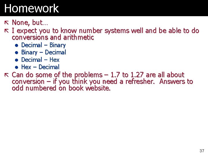 Homework ã None, but… ã I expect you to know number systems well and