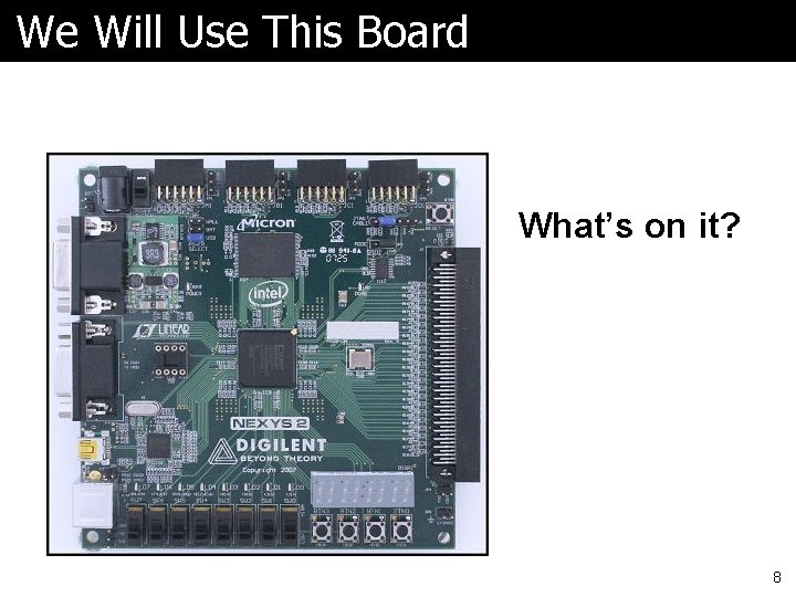 We Will Use This Board What’s on it? 8 