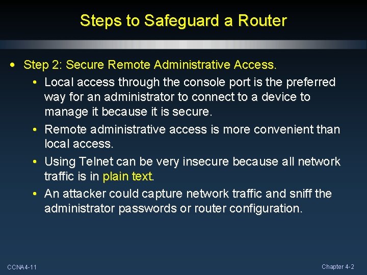 Steps to Safeguard a Router • Step 2: Secure Remote Administrative Access. • Local Steps to Safeguard a Router • Step 2: Secure Remote Administrative Access. • Local