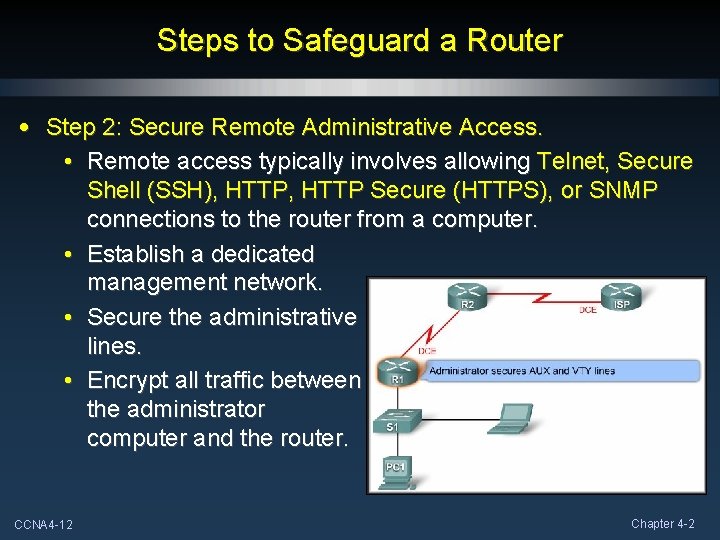 Steps to Safeguard a Router • Step 2: Secure Remote Administrative Access. • Remote Steps to Safeguard a Router • Step 2: Secure Remote Administrative Access. • Remote