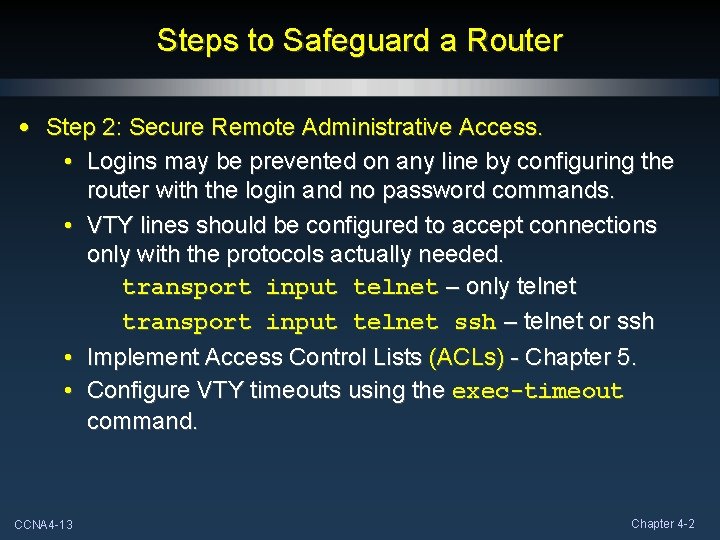 Steps to Safeguard a Router • Step 2: Secure Remote Administrative Access. • Logins Steps to Safeguard a Router • Step 2: Secure Remote Administrative Access. • Logins
