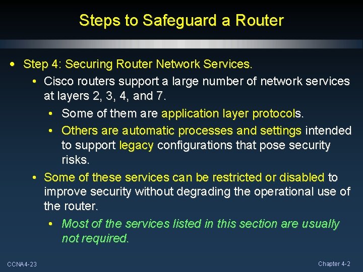 Steps to Safeguard a Router • Step 4: Securing Router Network Services. • Cisco Steps to Safeguard a Router • Step 4: Securing Router Network Services. • Cisco