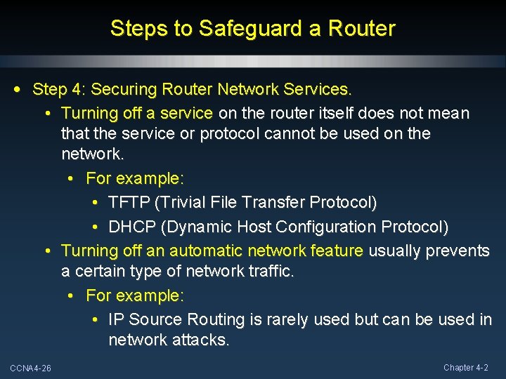 Steps to Safeguard a Router • Step 4: Securing Router Network Services. • Turning Steps to Safeguard a Router • Step 4: Securing Router Network Services. • Turning