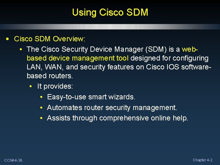 Using Cisco SDM • Cisco SDM Overview: • The Cisco Security Device Manager (SDM) Using Cisco SDM • Cisco SDM Overview: • The Cisco Security Device Manager (SDM)