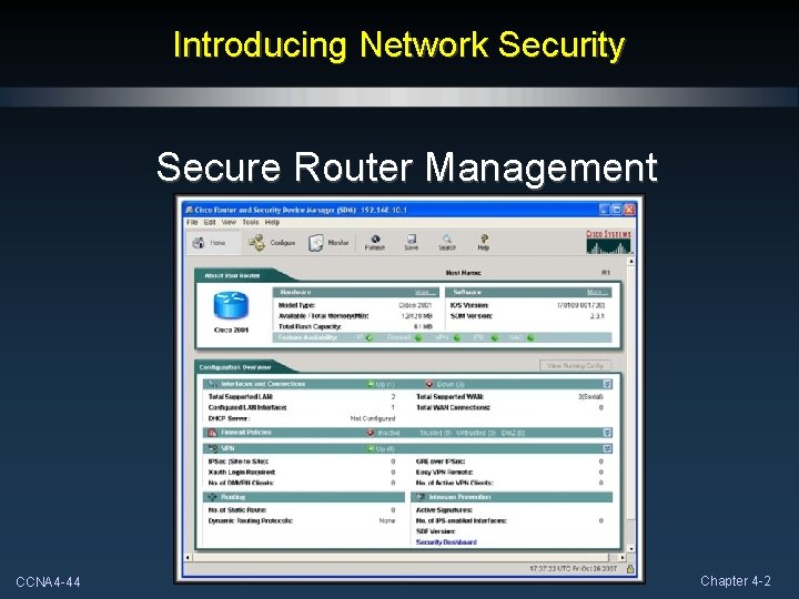 Introducing Network Security Secure Router Management CCNA 4 -44 Chapter 4 -2 Introducing Network Security Secure Router Management CCNA 4 -44 Chapter 4 -2