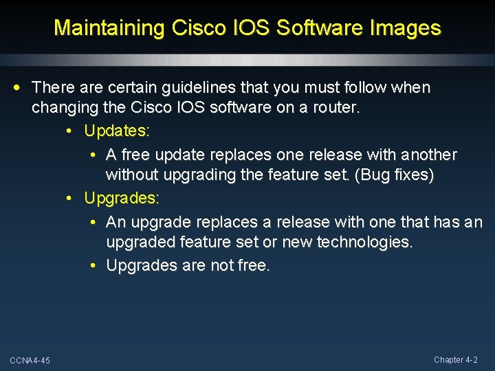 Maintaining Cisco IOS Software Images • There are certain guidelines that you must follow Maintaining Cisco IOS Software Images • There are certain guidelines that you must follow