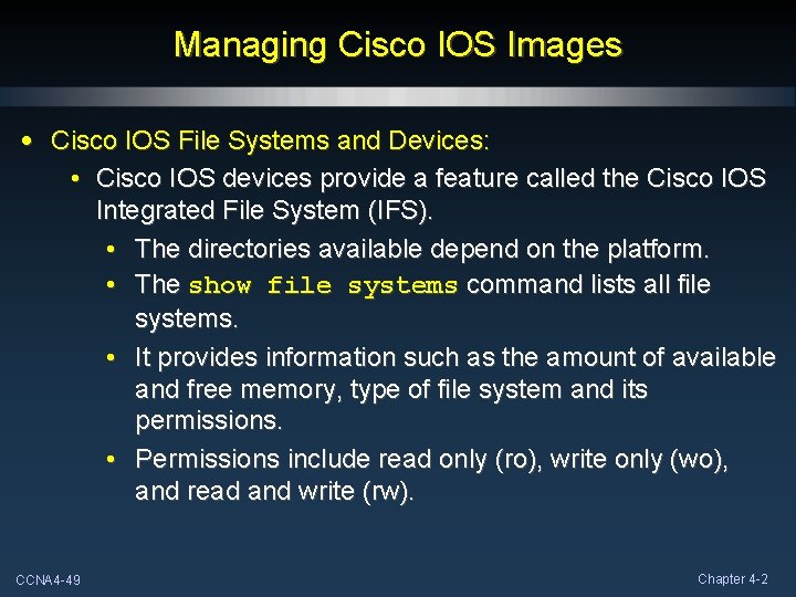 Managing Cisco IOS Images • Cisco IOS File Systems and Devices: • Cisco IOS Managing Cisco IOS Images • Cisco IOS File Systems and Devices: • Cisco IOS