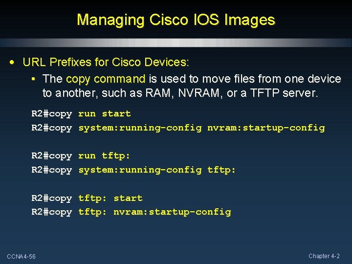 Managing Cisco IOS Images • URL Prefixes for Cisco Devices: • The copy command Managing Cisco IOS Images • URL Prefixes for Cisco Devices: • The copy command