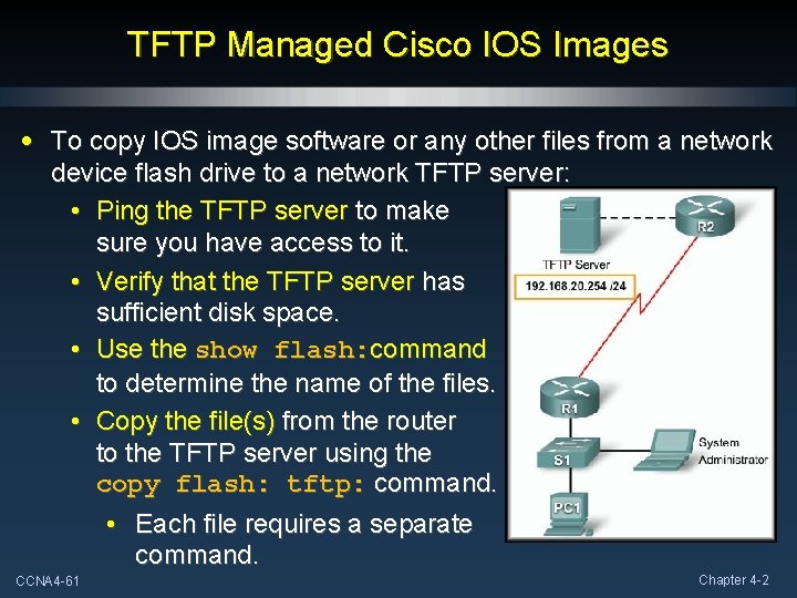 TFTP Managed Cisco IOS Images • To copy IOS image software or any other TFTP Managed Cisco IOS Images • To copy IOS image software or any other