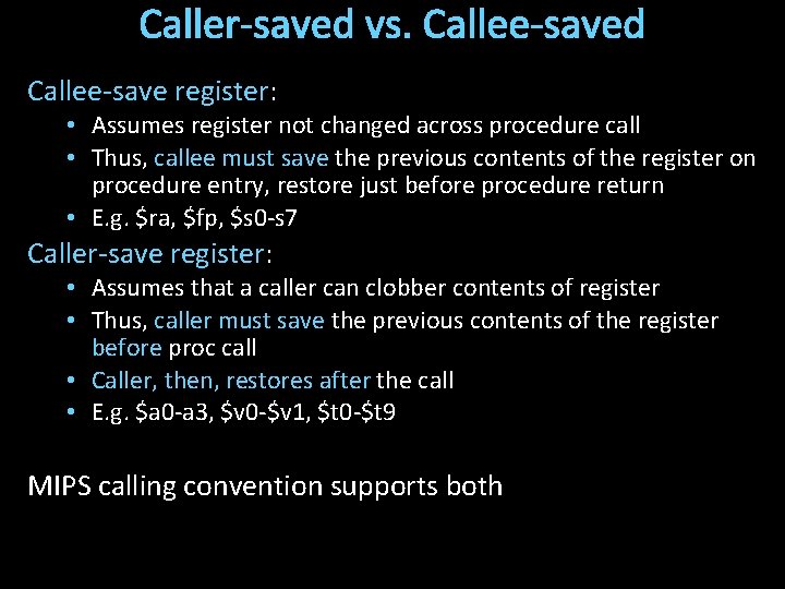 Caller-saved vs. Callee-saved Callee-save register: • Assumes register not changed across procedure call •