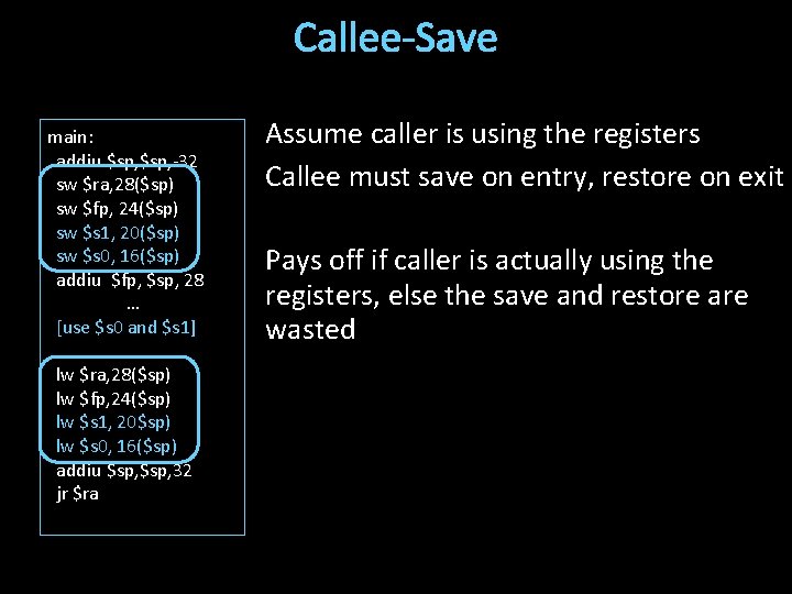 Callee-Save main: addiu $sp, -32 sw $ra, 28($sp) sw $fp, 24($sp) sw $s 1,