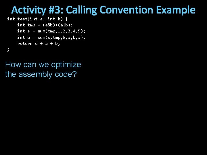 Activity #3: Calling Convention Example int test(int a, int b) { int tmp =