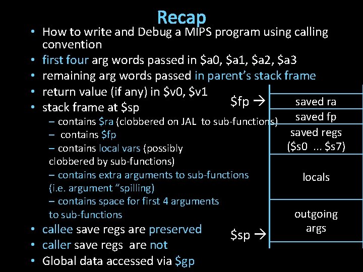 Recap • How to write and Debug a MIPS program using calling convention •