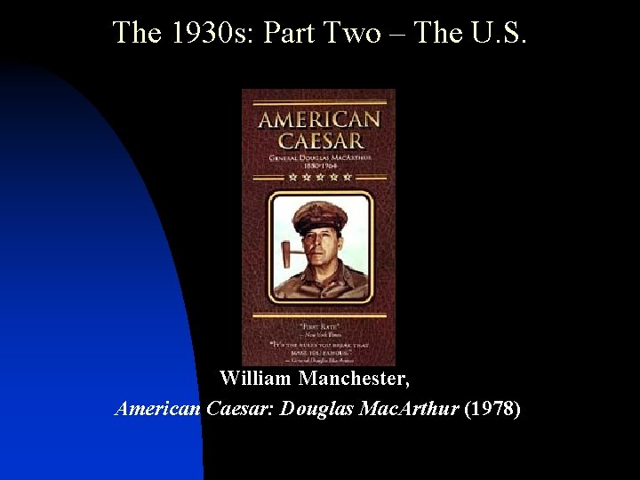 The 1930 s: Part Two – The U. S. William Manchester, American Caesar: Douglas
