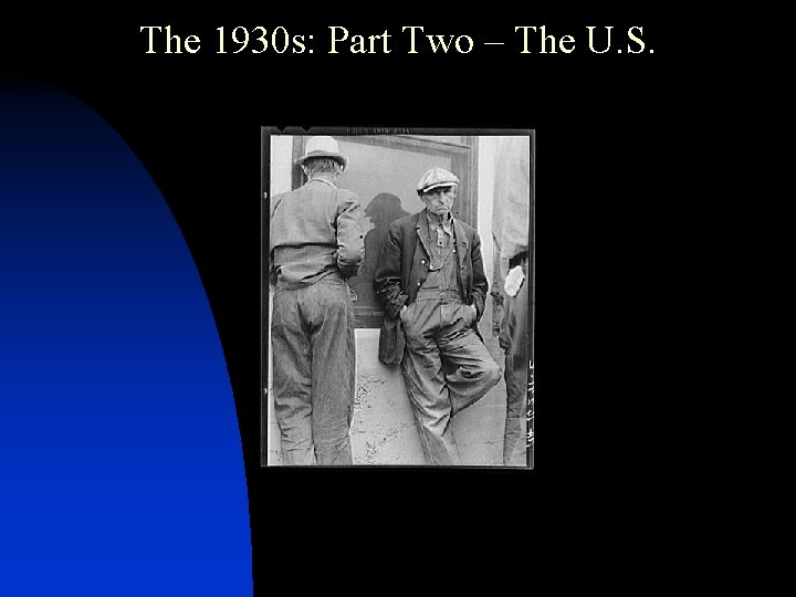 The 1930 s: Part Two – The U. S. 