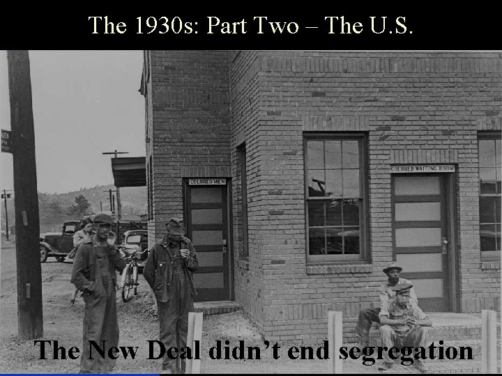 The 1930 s: Part Two – The U. S. The New Deal didn’t end