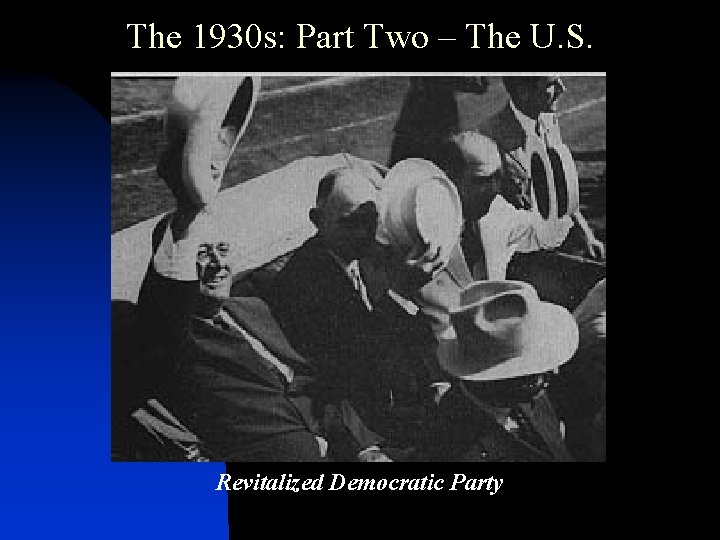 The 1930 s: Part Two – The U. S. Revitalized Democratic Party 