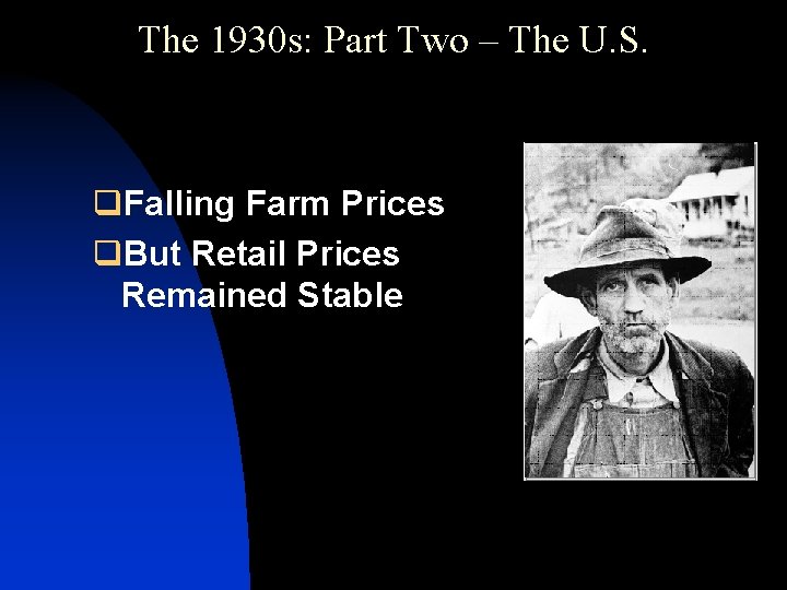 The 1930 s: Part Two – The U. S. q. Falling Farm Prices q.